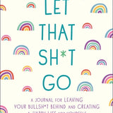 LET THAT SH*T GO