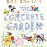 BOB GRAHAM THE CONCRETE GARDEN (HARDBACK)