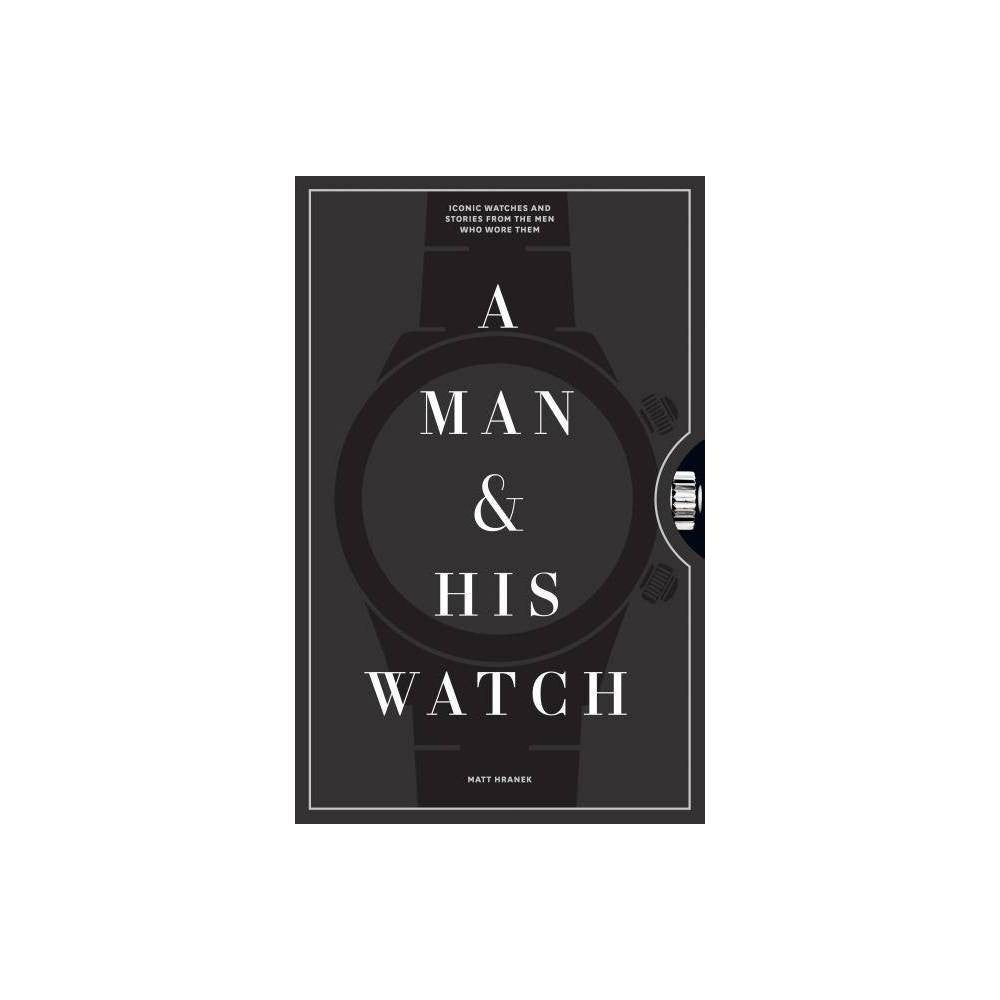A MAN & HIS WATCH - BY MATT HRANEK (HARDCOVER)