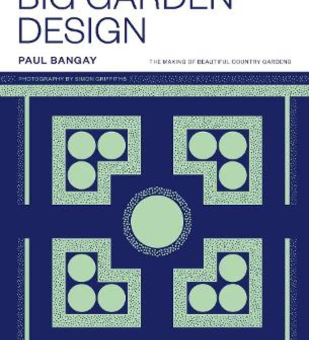 Paul Bangay - Big Garden Design