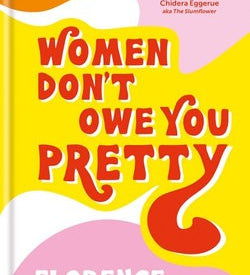WOMEN DONT OWE YOU PRETTY