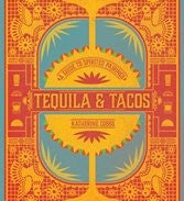 SPIRITED PAIRINGS: TEQUILA & TACOS : A GUIDE TO SPIRITED PAIRINGS (HARDCOVER)