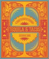 SPIRITED PAIRINGS: TEQUILA & TACOS : A GUIDE TO SPIRITED PAIRINGS (HARDCOVER)