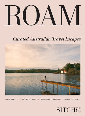 Roam: Curated Australian Travel Escapes by Sitchu, cover